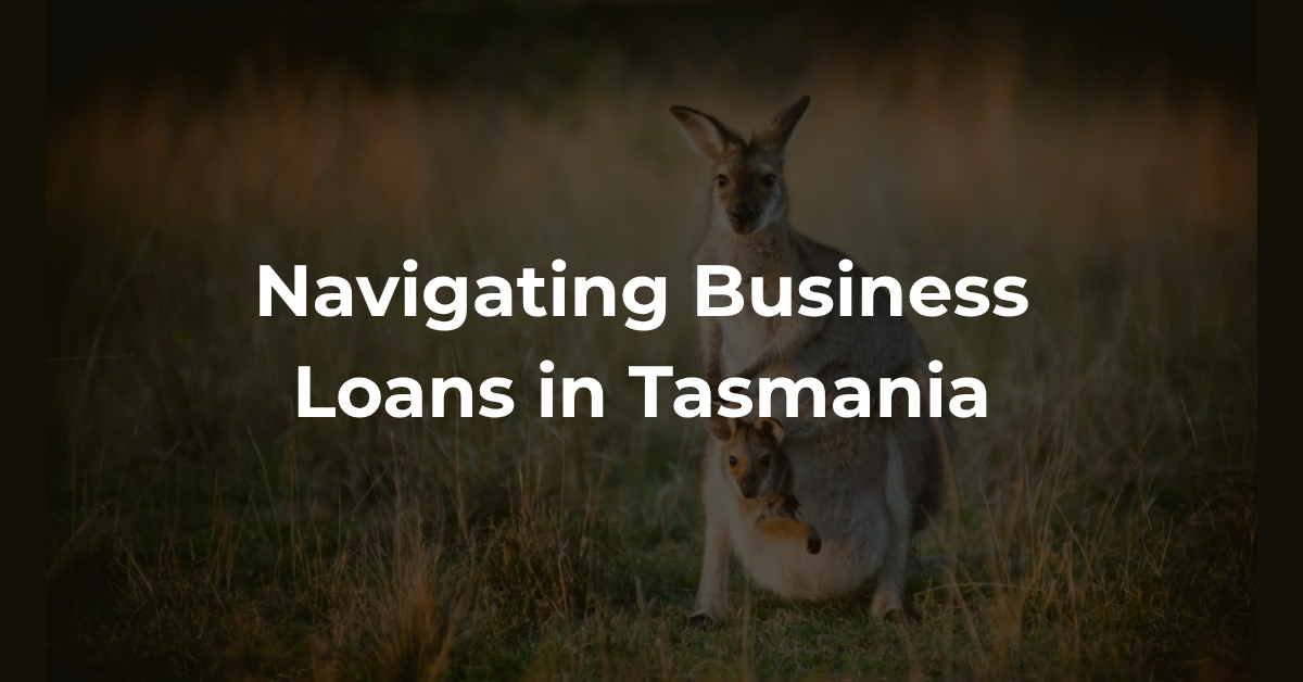 Business Loans in Tasmania