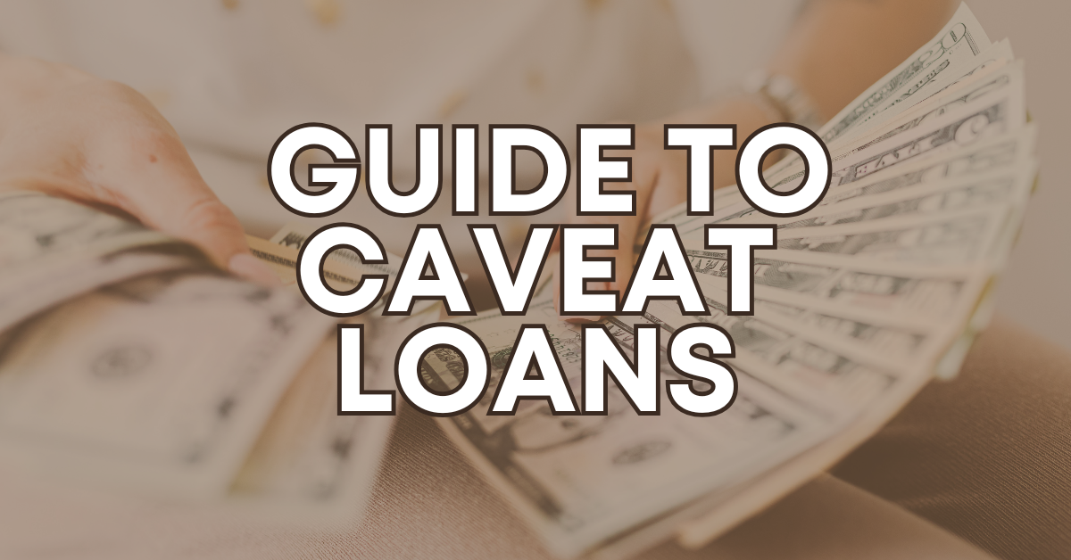 Guide to Caveat Loans